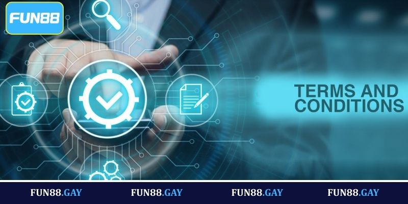 Các nội dung quan trọng trong điều khoản và điều kiện Fun88