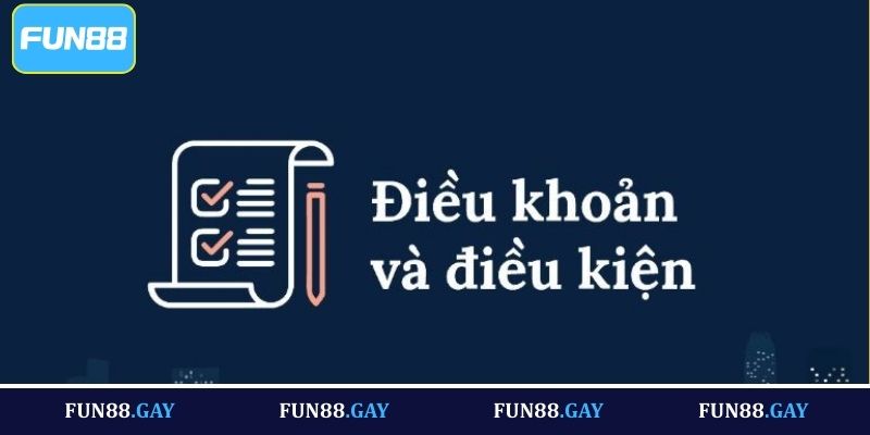 Tổng quan về điều khoản và điều kiện tại Fun88